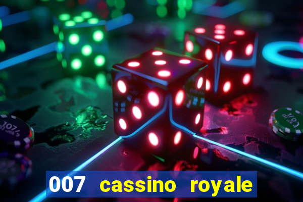 007 cassino royale completo dublado